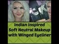 Indian Inspired Soft Neutral Makeup with Winged Eyeliner. (Cruelty-Free Makeup Tutorial)