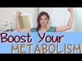 How to Boost Your Metabolism!!