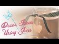 Kathryn - Decor Ideas Using Jars