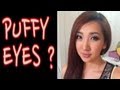 [HOW TO] Get rid of PUFFY EYES!!! o_O
