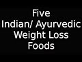 Indian Ayurvedic Weight Loss Foods