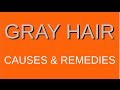 Gray Hair - Causes and Remedies