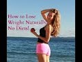 How To Lose Weight Naturally - No Diets! - Healthy Eating