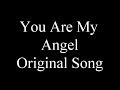YOU ARE MY ANGEL - ORIGINAL SONG