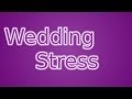 How To Deal With Wedding Stress