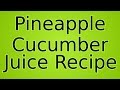 Fitness - Pineapple Cucumber Juice Recipe