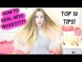 DEALING WITH ANXIETY!? | TEN TOP TIPS!